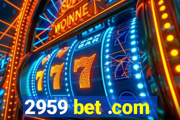 2959 bet .com